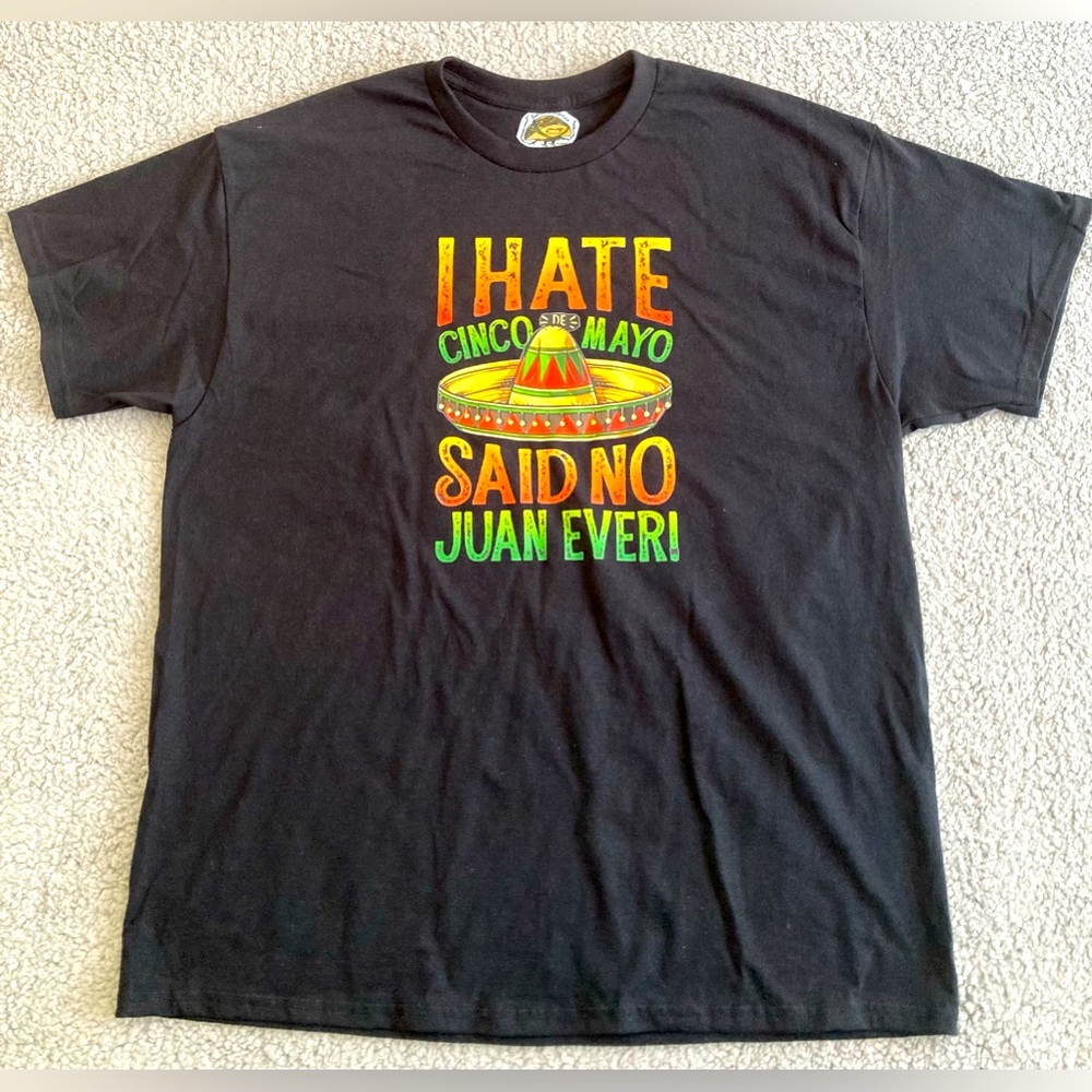 “I Hate Cinco De Mayo Said No Juan Ever!” Men’s Black Tee NWT Size XL